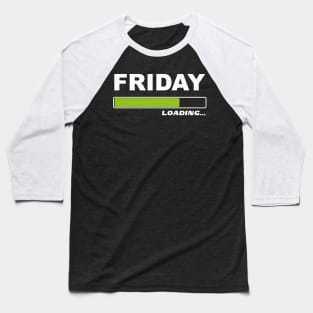 Friday Loading - Loading Load Bar Weekend Baseball T-Shirt